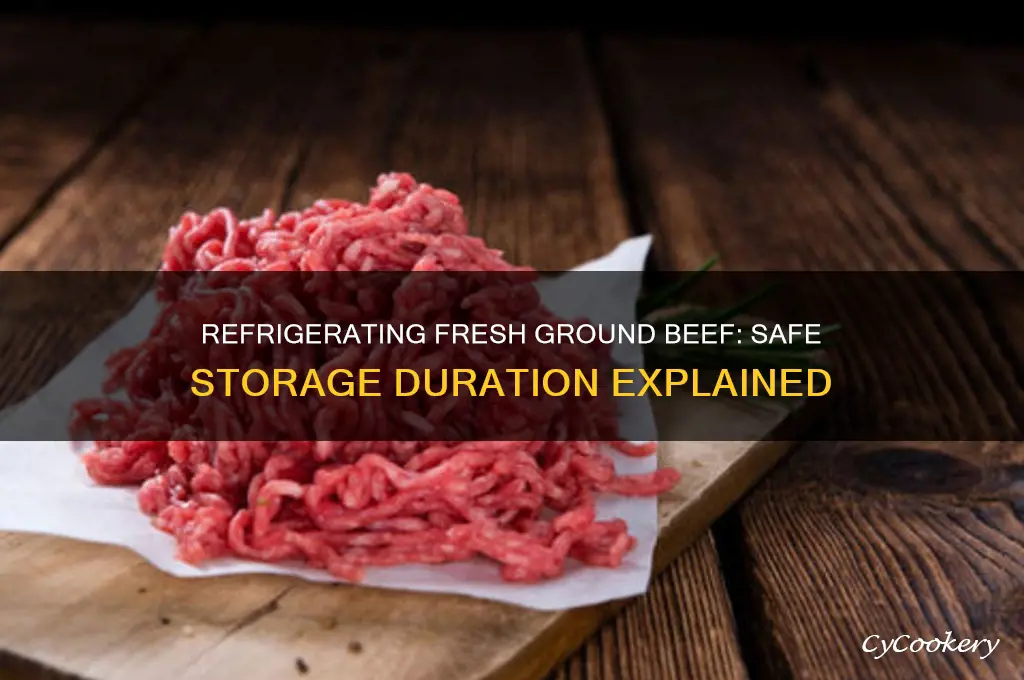 how long can fresh ground beef be refrigerated