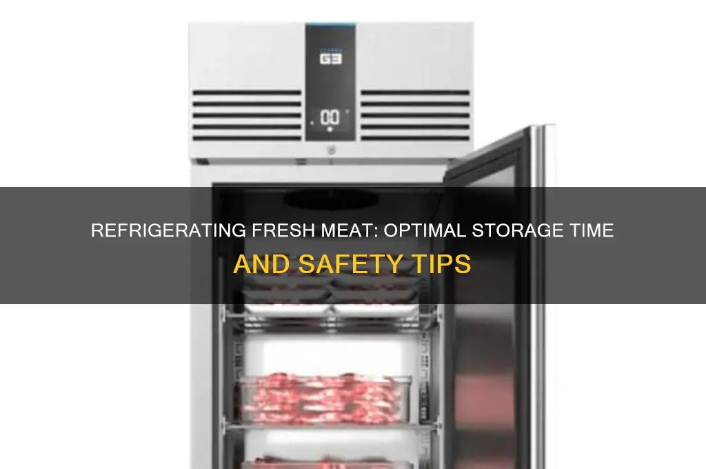 how long can fresh meat be refrigerated