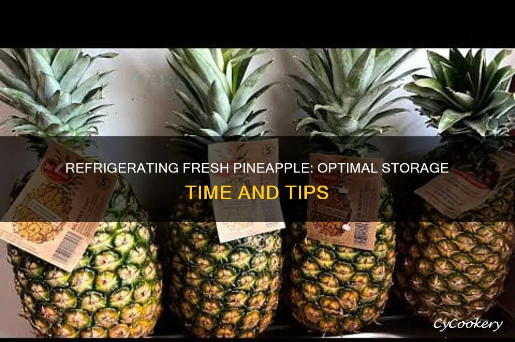 how long can fresh pineapple be refrigerated