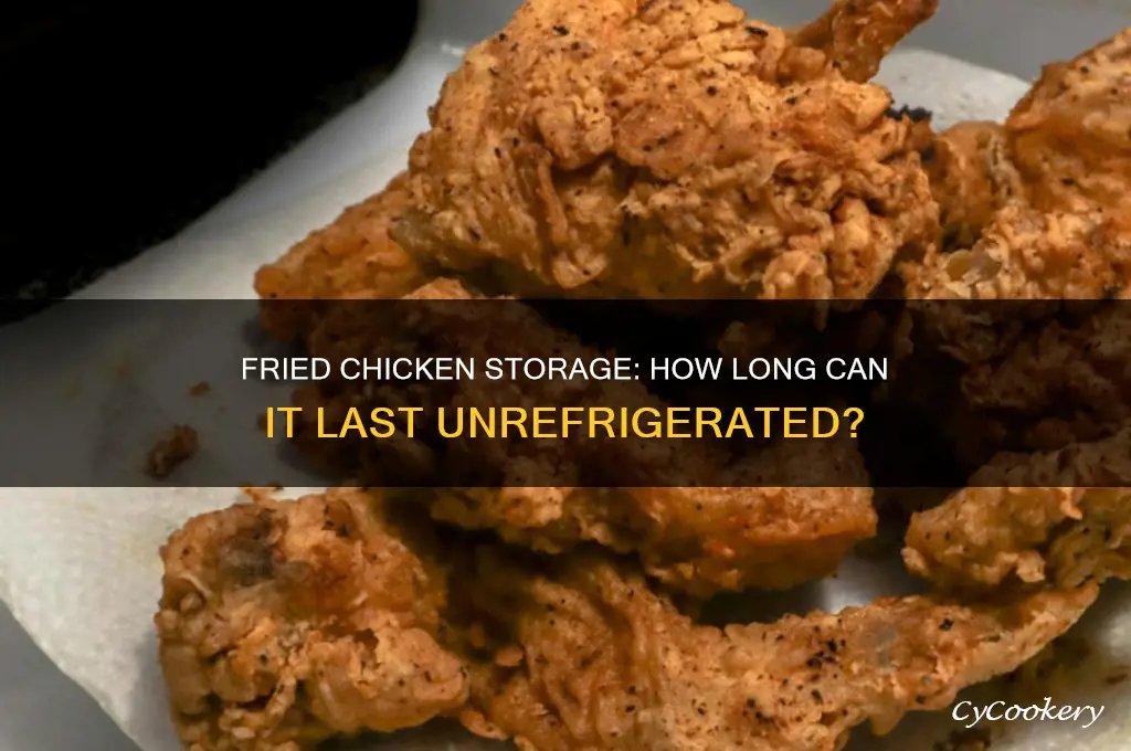 how long can fried chicken be kept without refrigeration