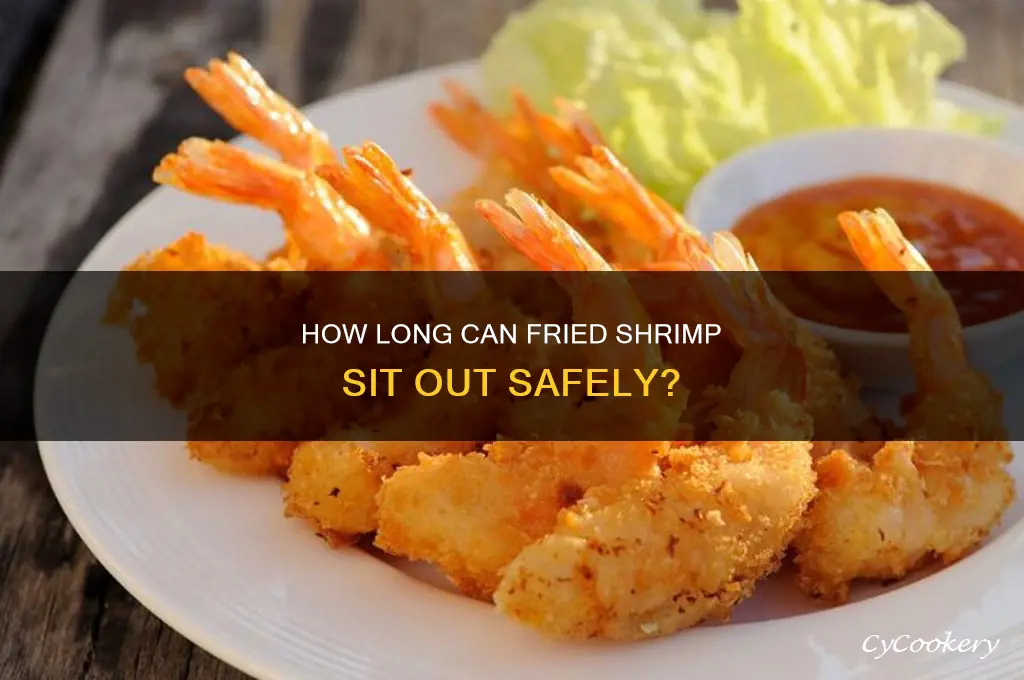 how long can fried shrimp be out of refrigerator