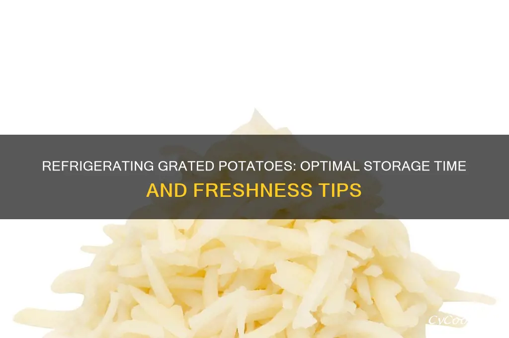 how long can grated potatoes be refrigerated for