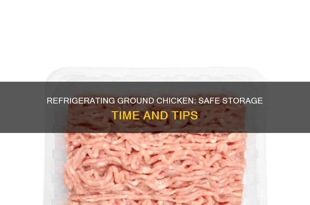 how long can ground chicken be refrigerated