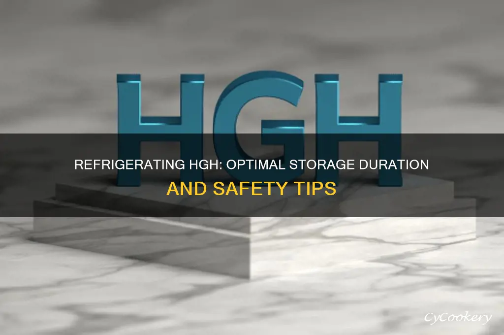 how long can hgh be refrigerated