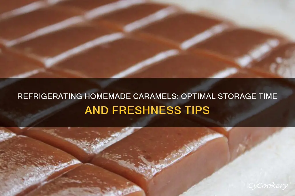 how long can homemade caramels be refrigerated