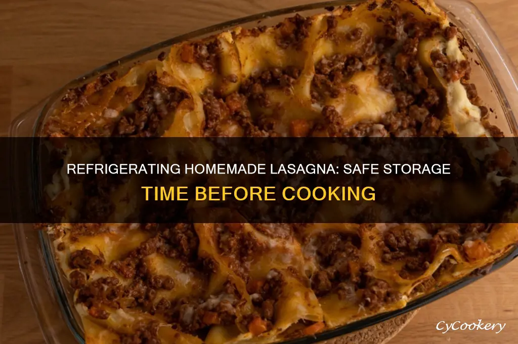 how long can homemade lasagna be refrigerated before cooking