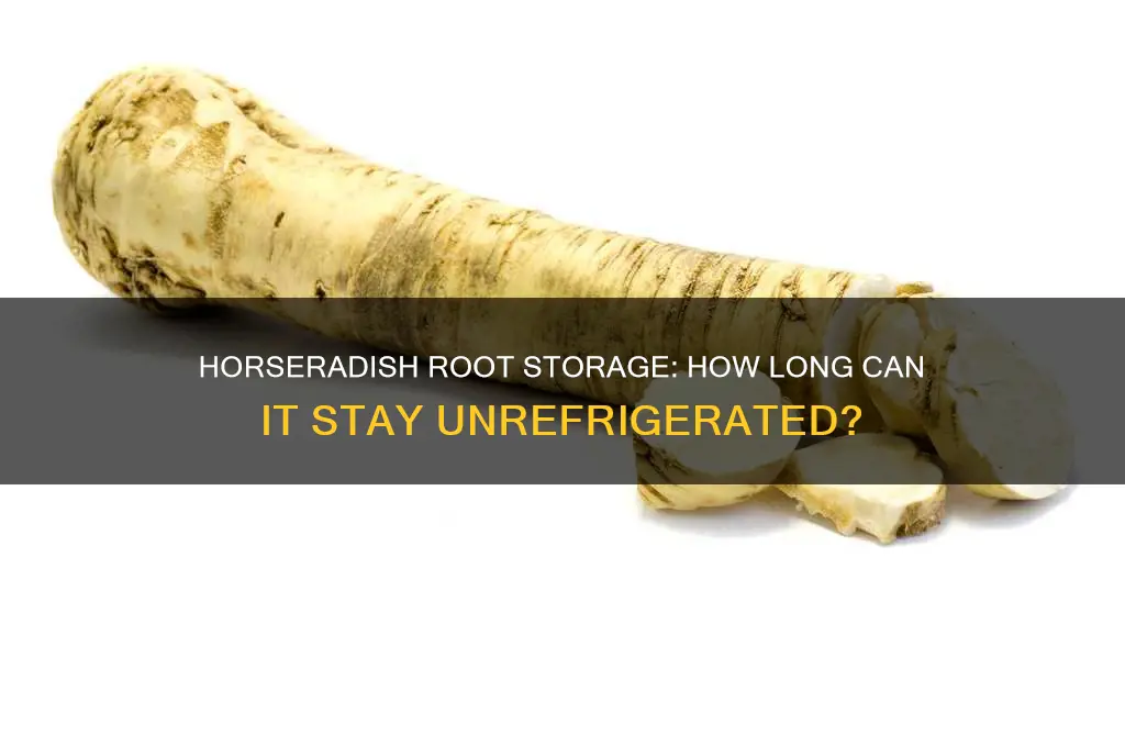 how long can horseradish root stay out of the refrigerator