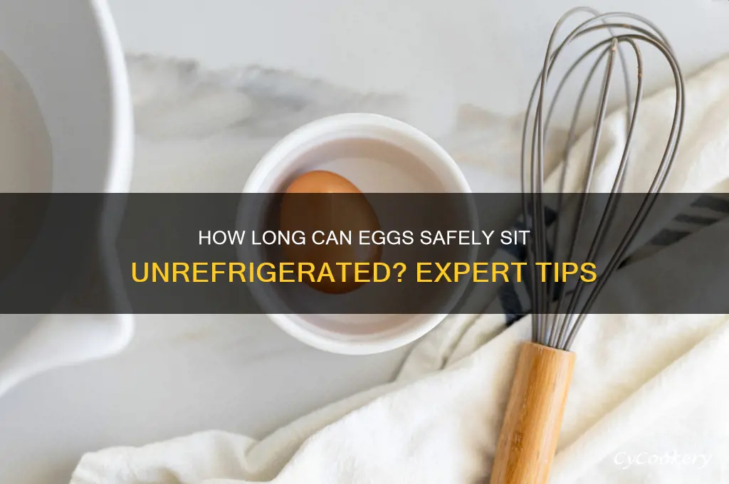 how long can i leave eggs out of the refrigerator