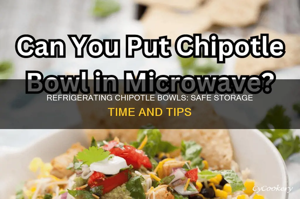 how long can i refrigerate a chipotle bowl for