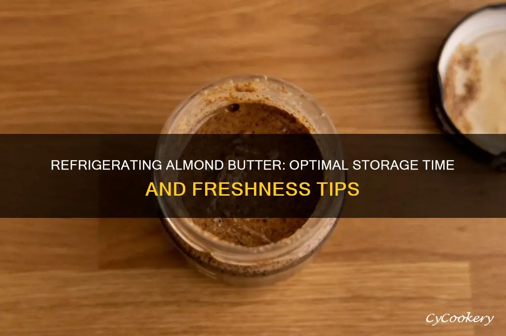how long can i refrigerate almond butter