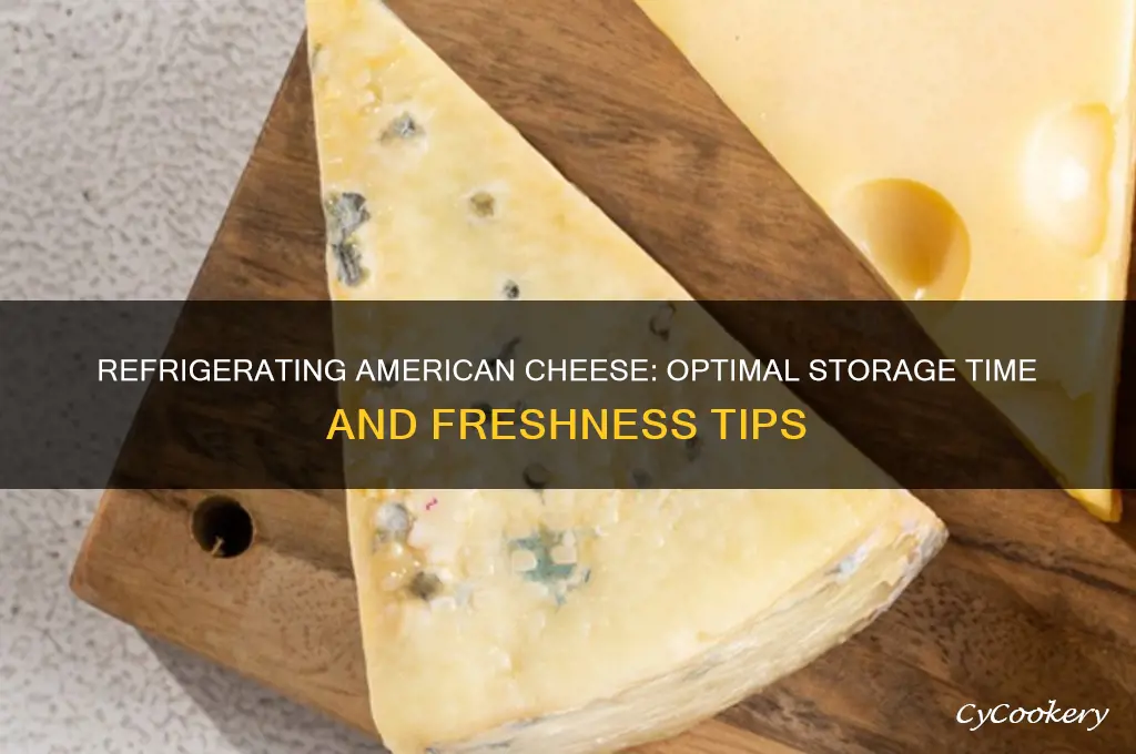 how long can i refrigerate american cheese