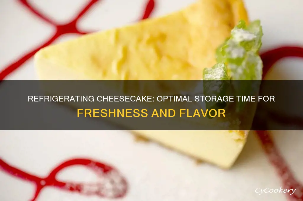 how long can i refrigerate cheesecake