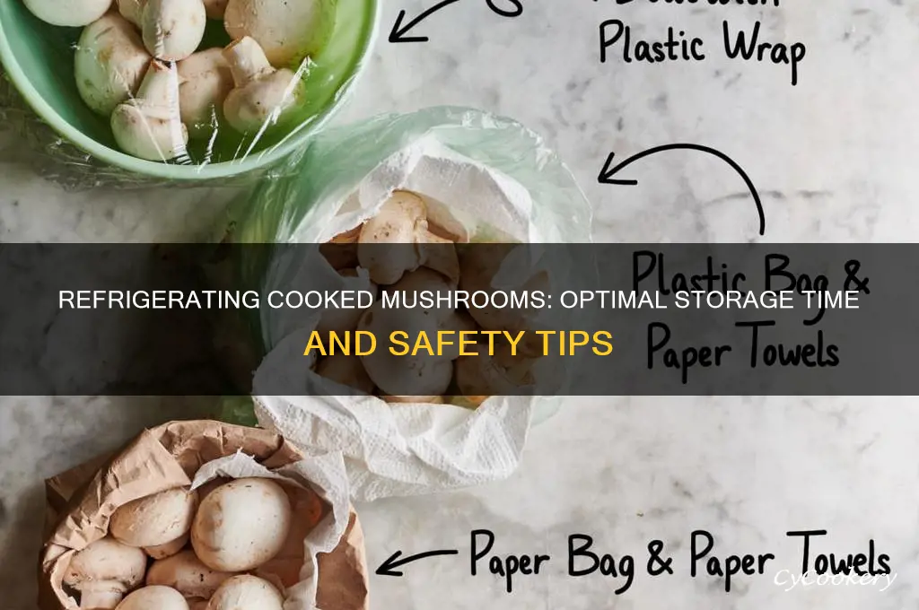 how long can i refrigerate cooked mushrooms
