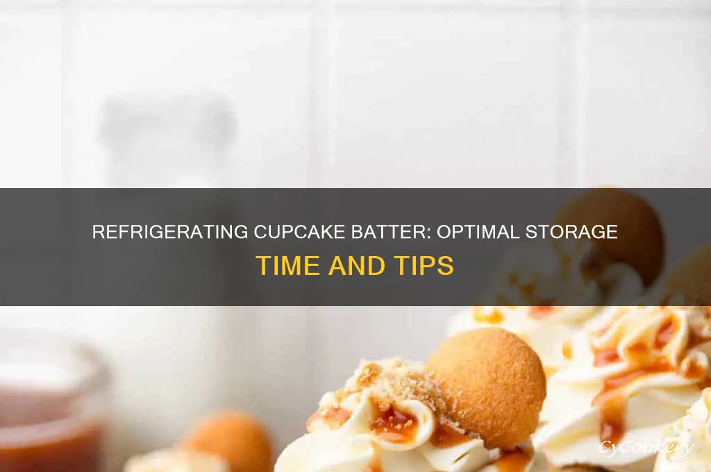 how long can i refrigerate cupcake batter