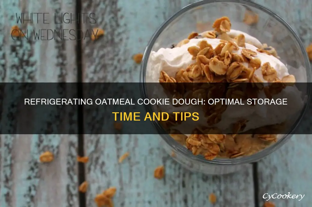 how long can i refrigerate oatmeal cookie dough