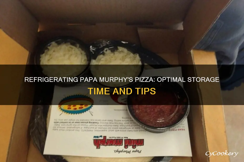 how long can i refrigerate papa murphy pizza