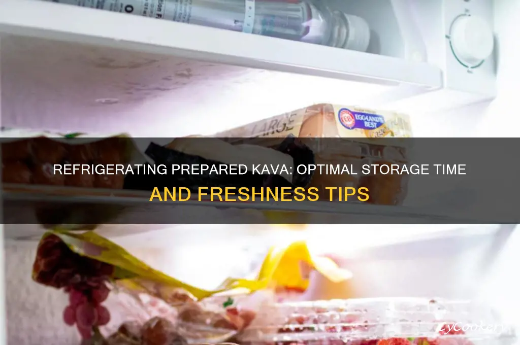 how long can i refrigerate prepared kava