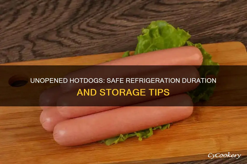 how long can i refrigerate unopened hotdogs