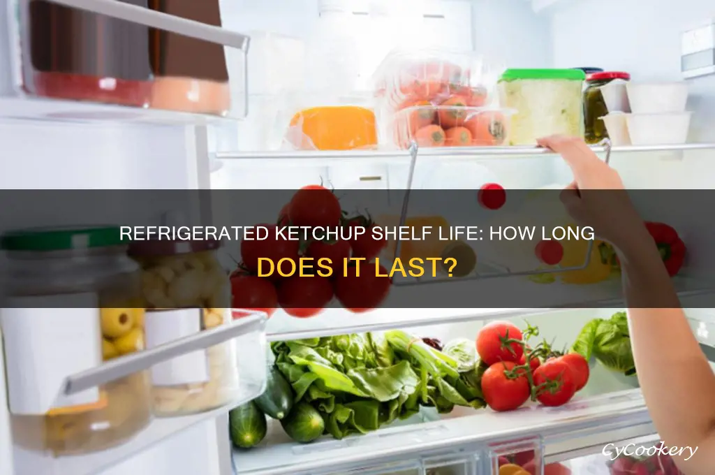 how long can ketchup be refrigerated