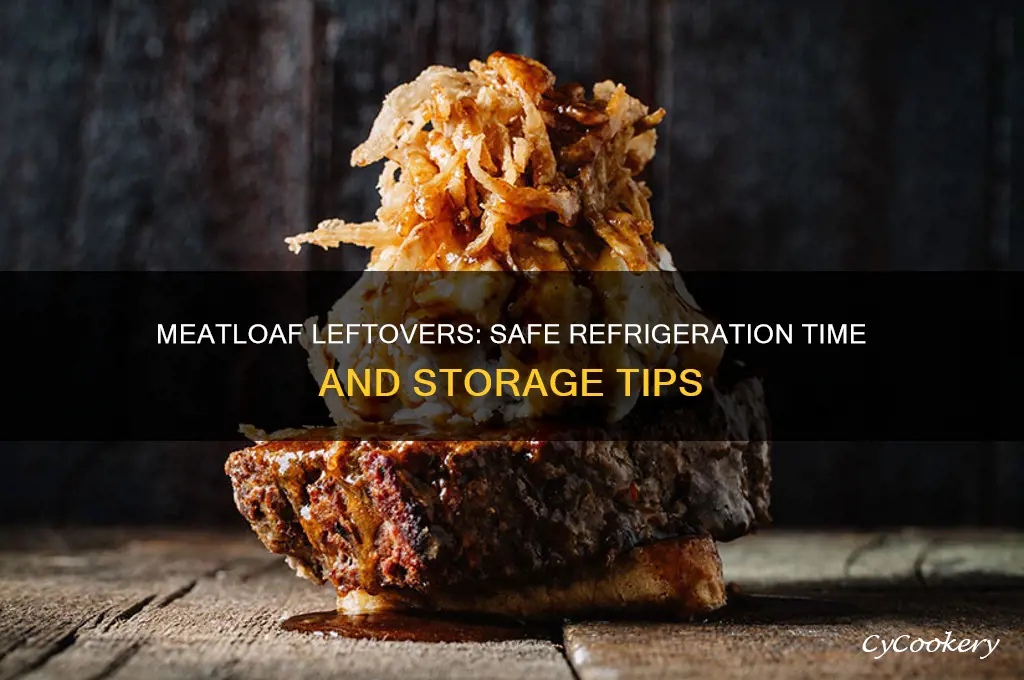 how long can left over meatloaf stay in refrigerator