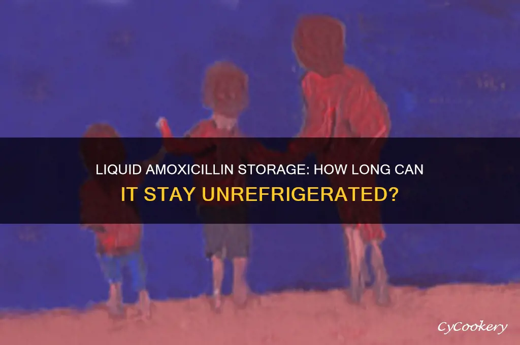 how long can liquid amoxicillin stay out of the refrigerator
