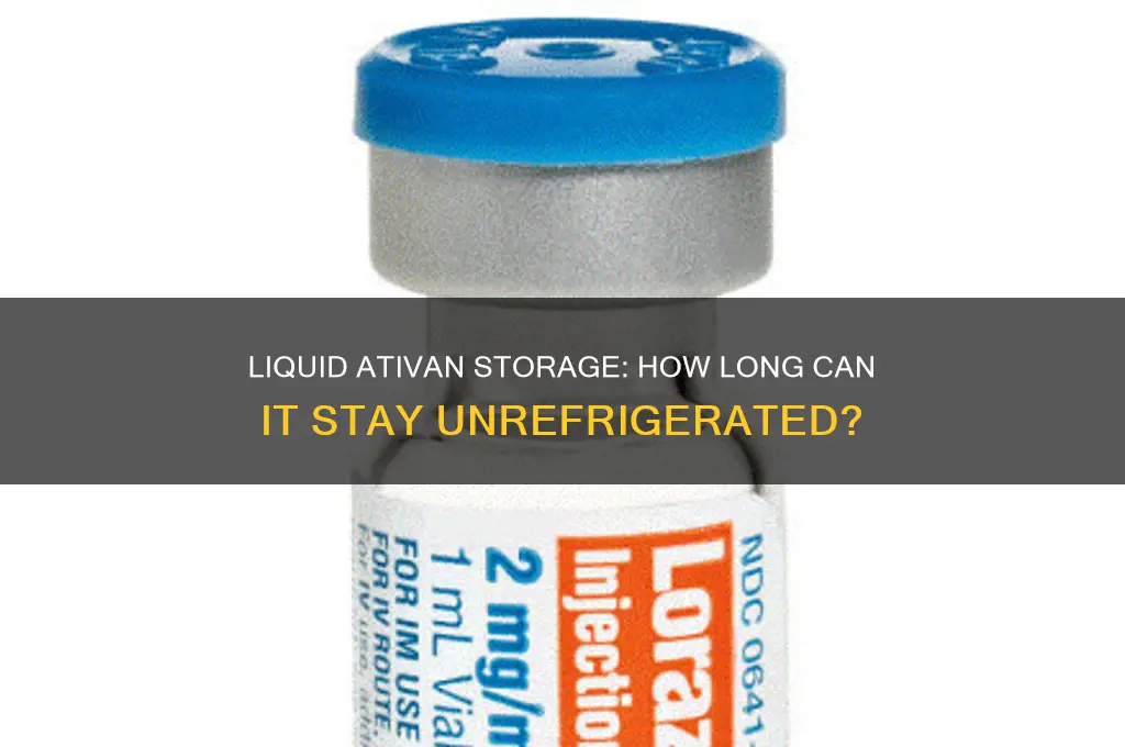 how long can liquid ativan be out of the refrigerator