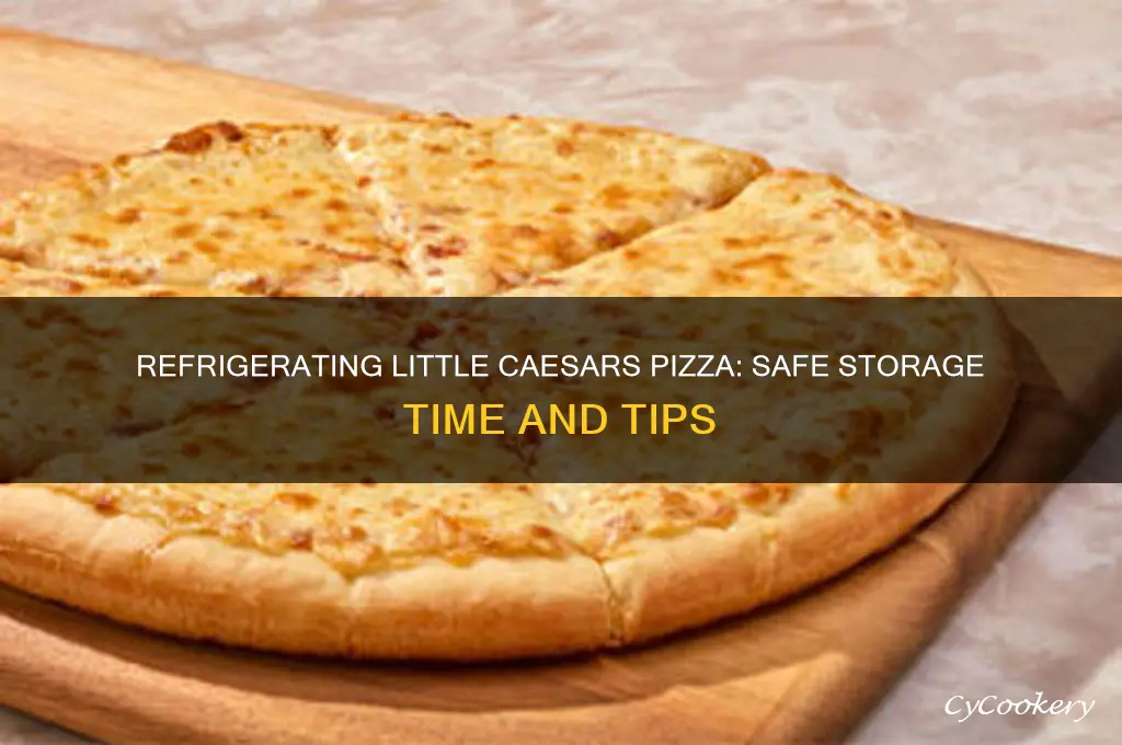 how long can little caesars pizza be refrigerated