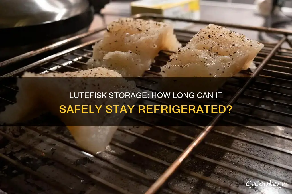 how long can lutefisk remain in the refrigerator