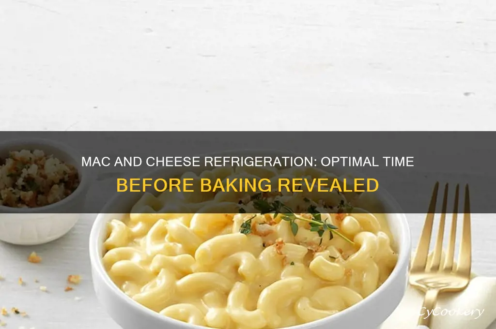 how long can mac and cheese be refrigerate before baking