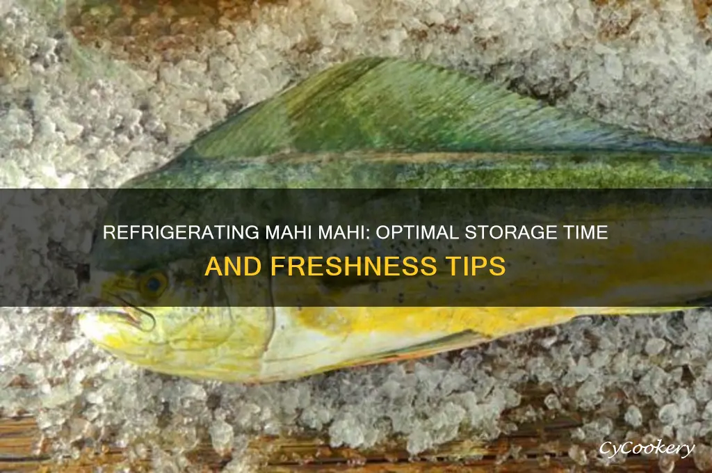 how long can mahi mahi be refrigerated