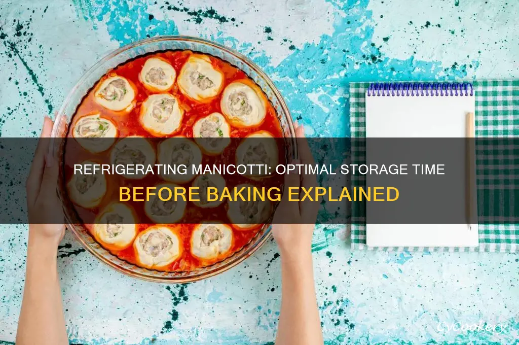 how long can manicotti be refrigerated before baking