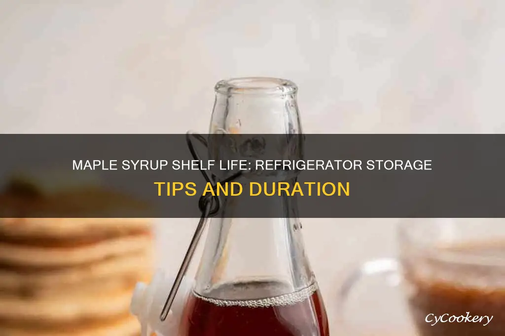 how long can maple syrup be kept in the refrigerator