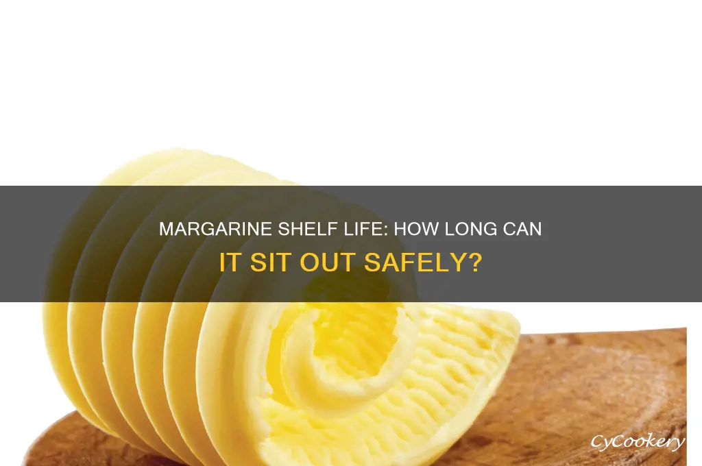 how long can margarine be left out of the refrigerator
