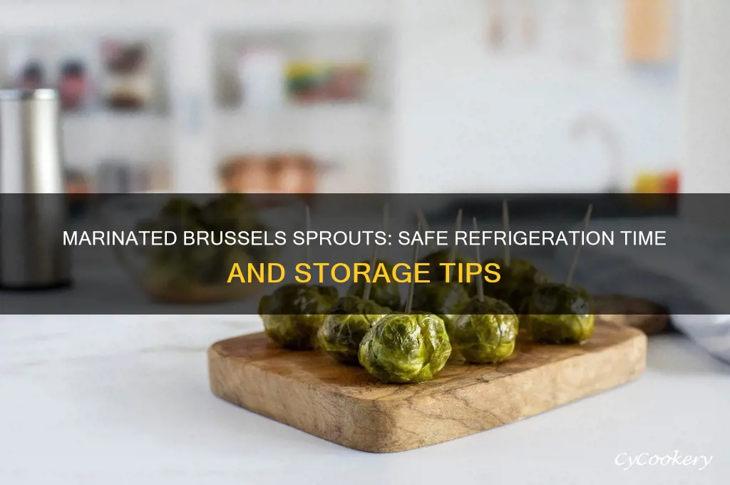 how long can marinated brussels sprouts be in the refrigerator