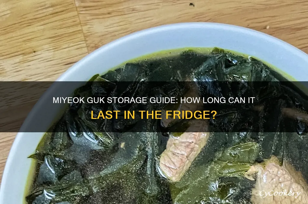 how long can miyeok guk be refrigerated