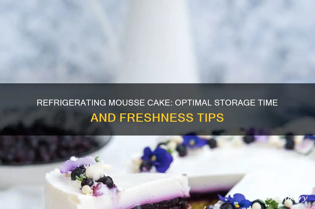 how long can mousse cake be refrigerated