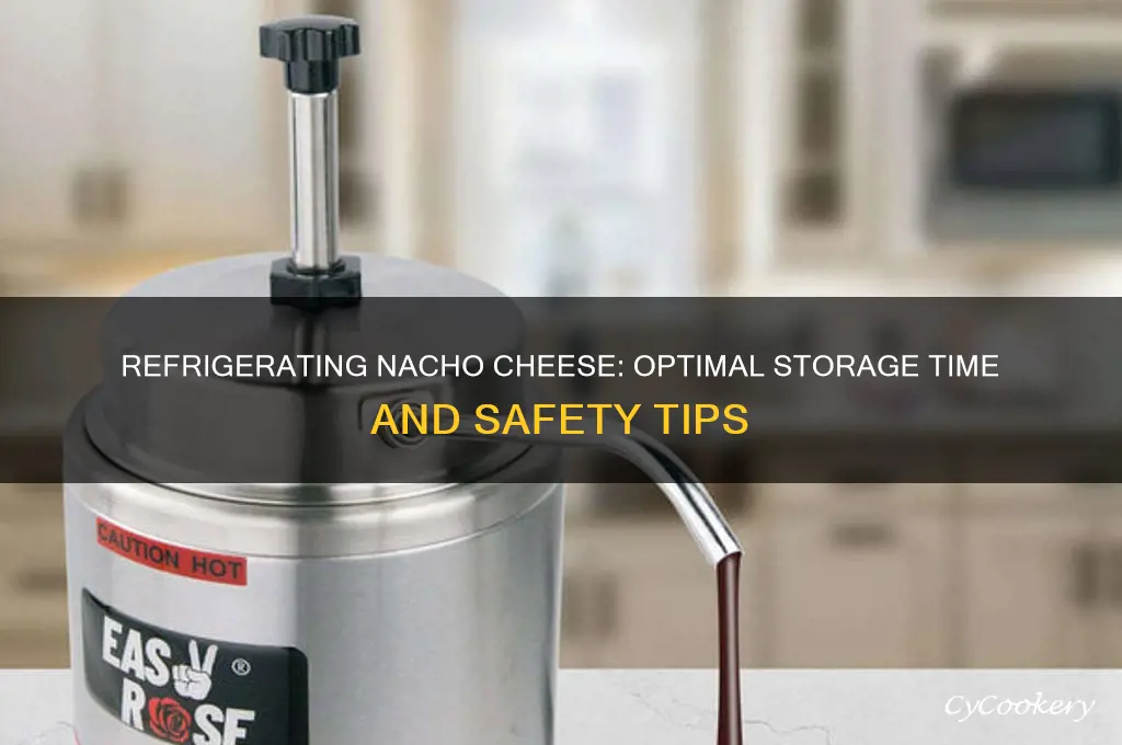 how long can nacho cheese be refrigerated