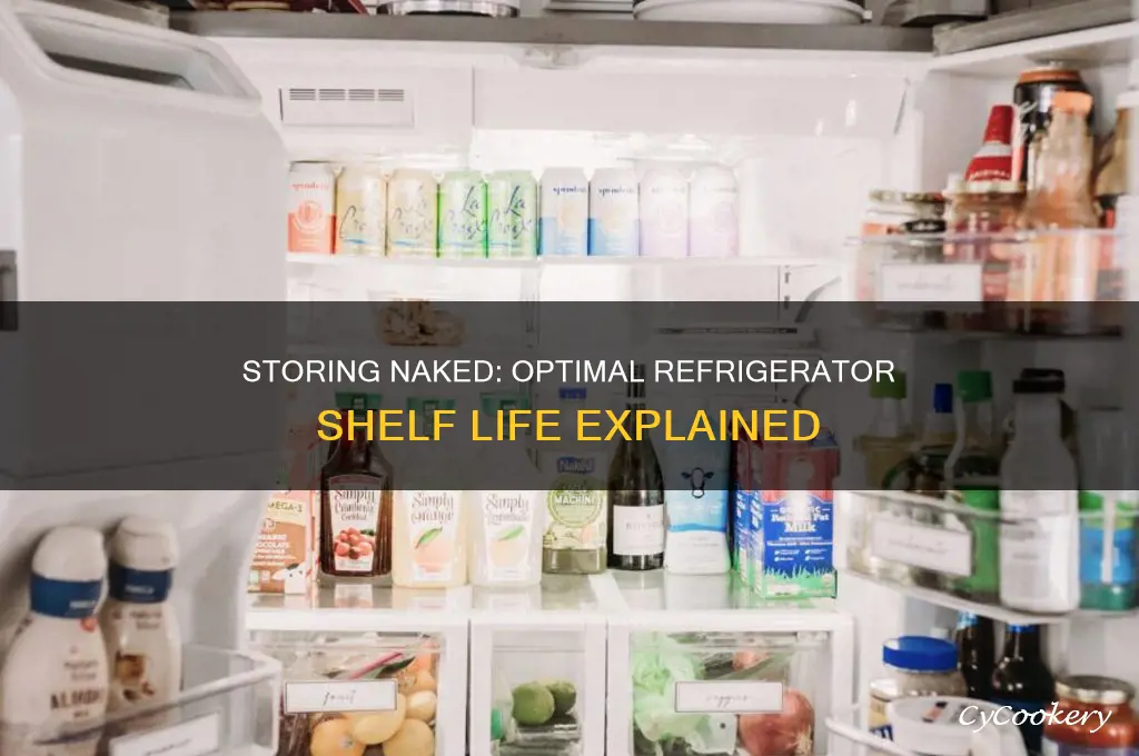 how long can naked be kept in refrigerator