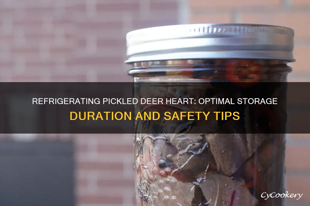 how long can pickled deer heart be refrigerated