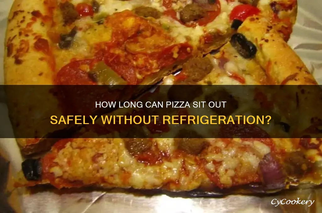 how long can pizza be left out without refrigeration