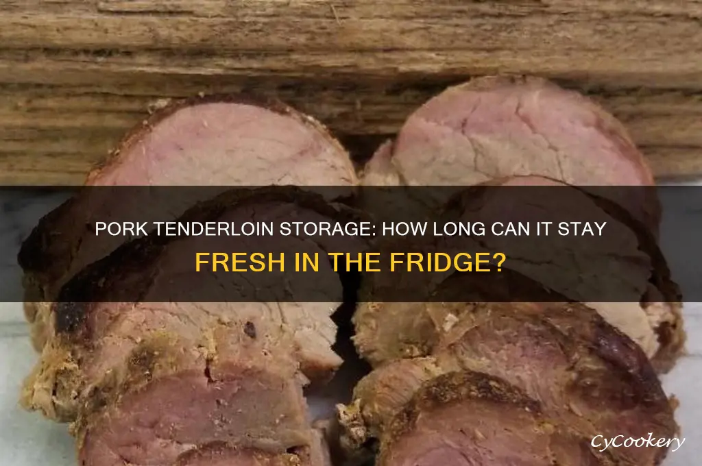 how long can pork tenderloin stay in refrigerator