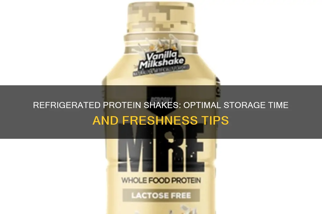 how long can protein shakes stay refrigerated