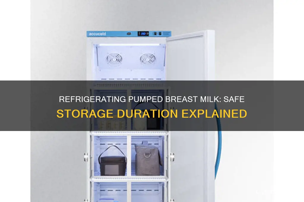 how long can pumped breast milk be refrigerated