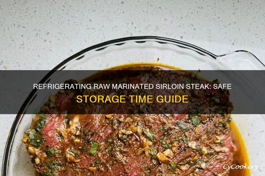 how long can raw marinated sirloin steak be refrigerated