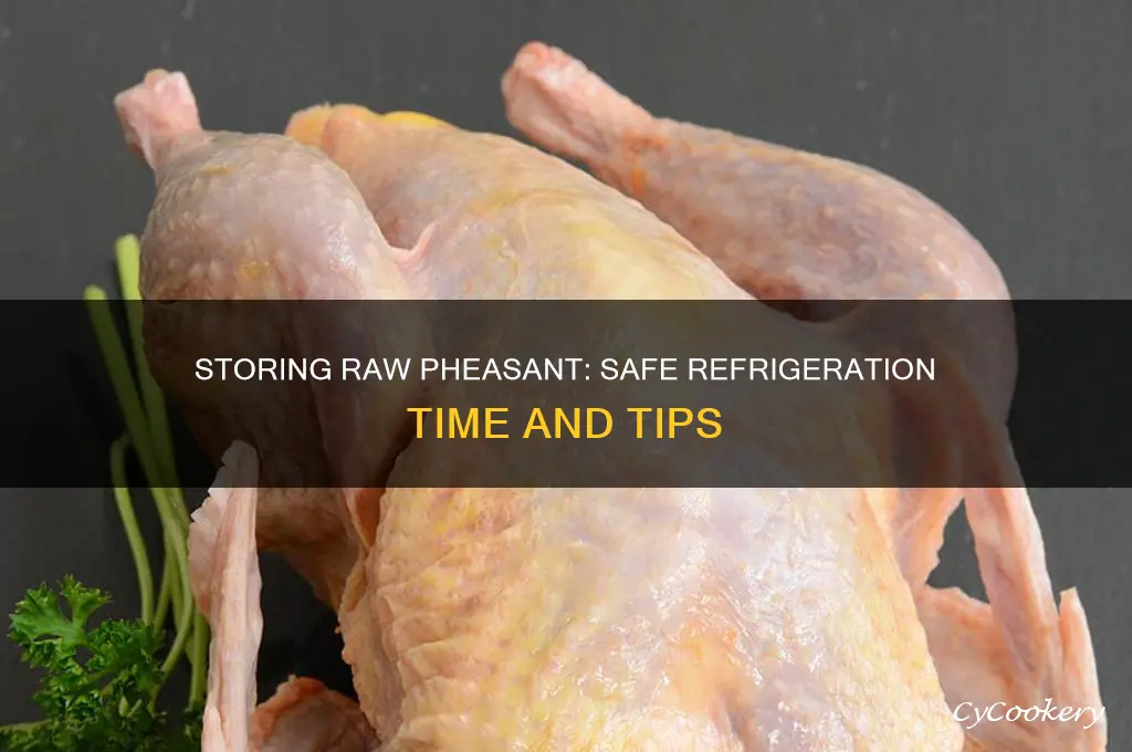 how long can raw pheasant be refrigerator