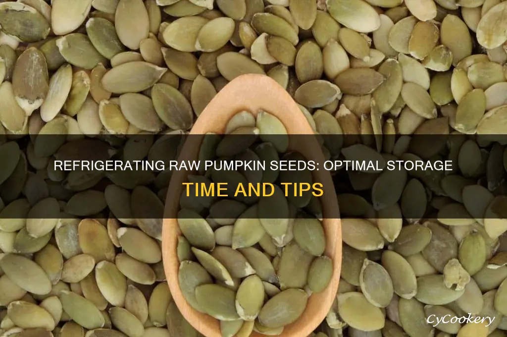 how long can raw pumpkin seeds be refrigerated