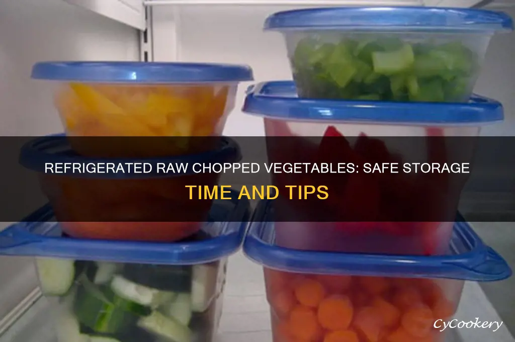 how long can refrigerated raw chopped vegetables be used