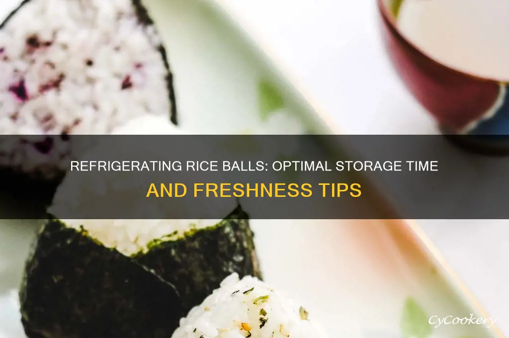 how long can rice balls be refrigerated