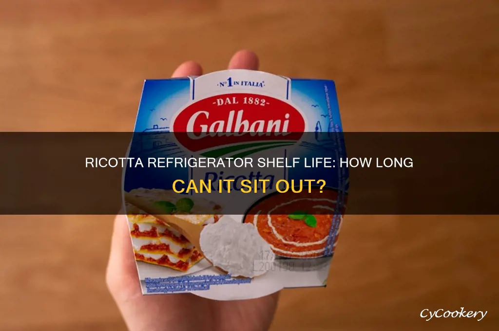 how long can ricotta sit out in the refrigerator