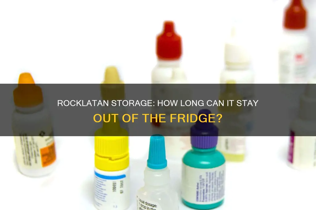 how long can rocklatan be out of the refrigerator
